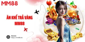 Ăn khế trả vàng MM88