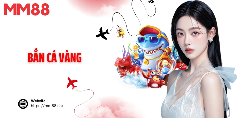 Bắn Cá Vàng Game Mới Đặc Biệt