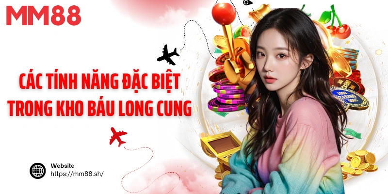 Các tính năng đặc biệt trong kho báu long cung