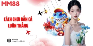 cách chơi bắn cá luôn thắng