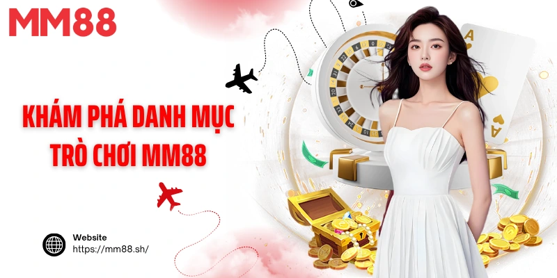 Khám phá danh mục trò chơi MM88