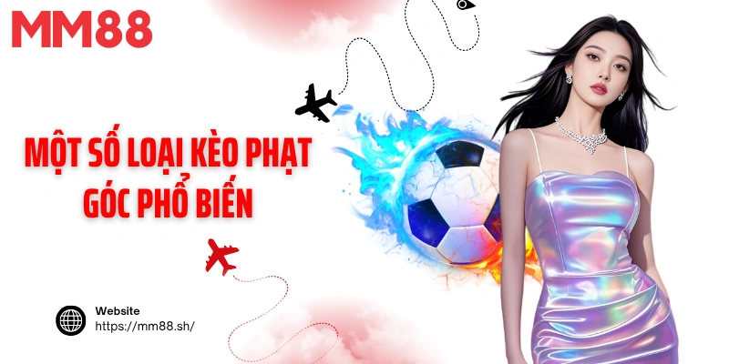 Một số loại kèo phạt góc phổ biến