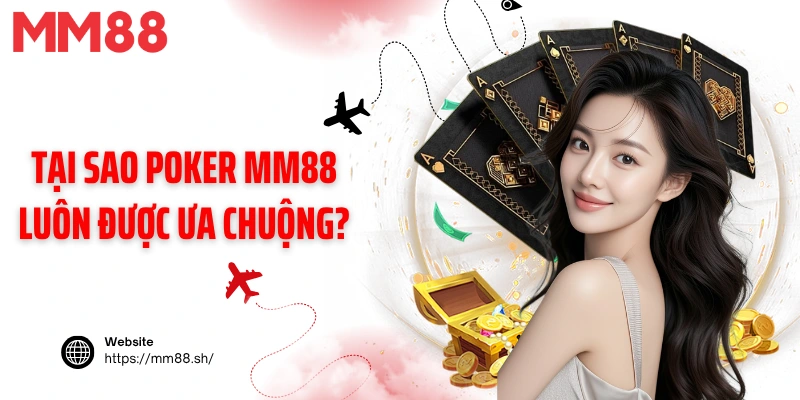 Tại sao Poker MM88 luôn được ưa chuộng?