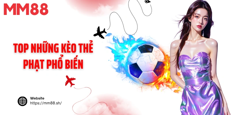 Top những kèo thẻ phạt phổ biến 